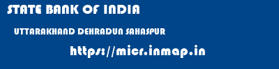 STATE BANK OF INDIA  UTTARAKHAND DEHRADUN SAHASPUR   micr code